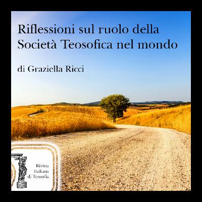 Riflessioni sul ruolo della Società Teosofica nel mondo - Graziella Ricci