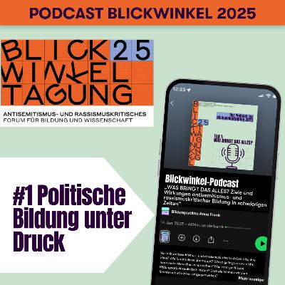Blickwinkel Podcast - #1 Politische Bildung unter Druck Blickwinkel Podcast - #1 Politische Bildung unter Druck