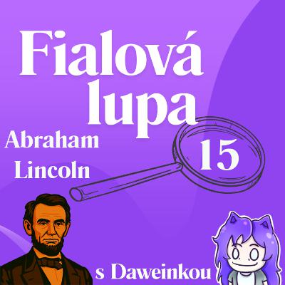 Abraham Lincoln [ Symbol zmeny Ameriky ]