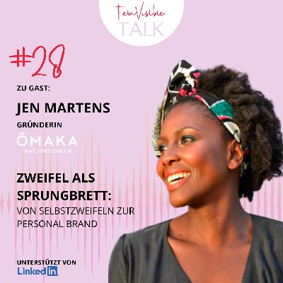 #28 Zweifel als Sprungbrett: Von Selbstzweifeln zur Personal Brand mit Jen Martens, Gründerin ŌMAKA