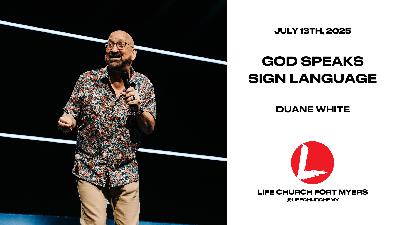 God Speaks Sign Language | Duane White | Life Church FMY