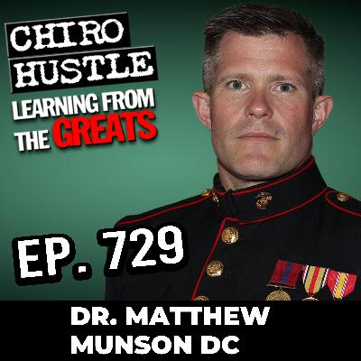 Chiropractic Business Strategy Supporting Vets with Dr Matthew Munson DC - Chiro Hustle Podcast 729
