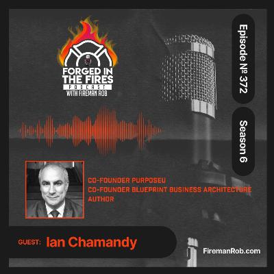 Episode 372 - Forged in the Fires Guest - Ian Chamandy