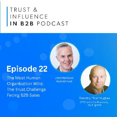 The Most Human Organisation Wins: The Trust Challenge Facing B2B Sales, with Tim Hughes