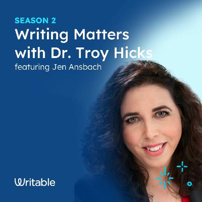 Jen Ansbach - Writing Matters with Dr. Troy Hicks