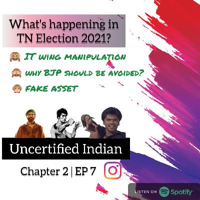 C2 E7 | what's Happening in TN Election 2021? | Ft. Lee, Alt & Maari | Uncertified Indian