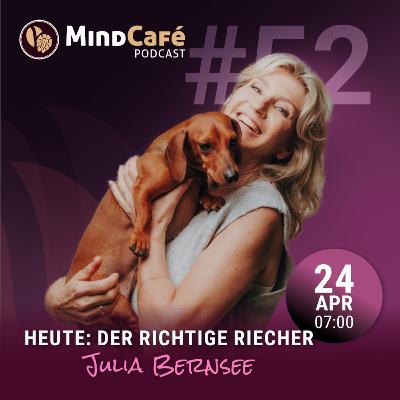 MindCafé (E52) - Julia Bernsee: Der richtige Riecher