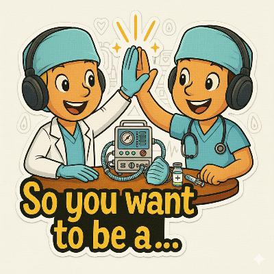 So you want to be a… Anesthesiologist