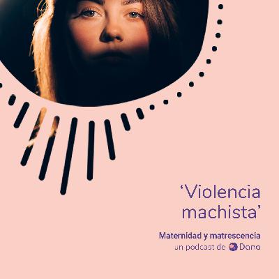 Violencia machista | Episodio especial