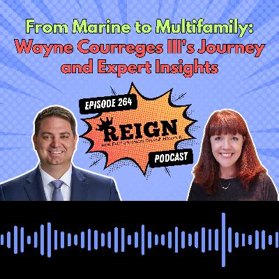 264 - From Marine to Multifamily: Wayne Courreges III's Journey and Expert Insights 264 - From Marine to Multifamily: Wayne Courreges III's Journey and Expert Insights