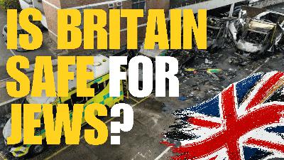 Is Britain Safe for Jews? Is Britain Safe for Jews?