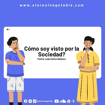 Cómo soy visto por la sociedad? / Reflexiones con el Pastor Juan Carlos Nolasco