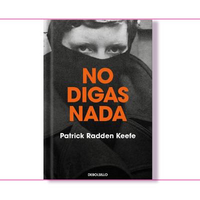 #18 | No digas nada - Patrick Radden Keefe #18 | No digas nada - Patrick Radden Keefe