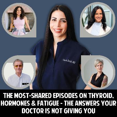 100: The Most-Shared Episodes on Thyroid, Hormones & Fatigue — The Answers Your Doctor Isn’t Giving You