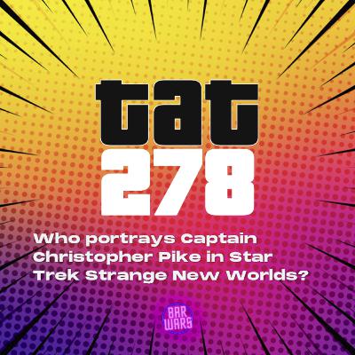 278: Who portrays Captain Christopher Pike in Star Trek Strange New Worlds?