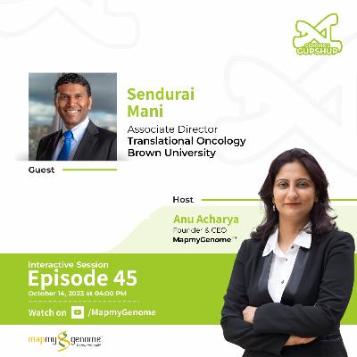 Sendurai Mani: Is genomics the future of cancer prevention? | Genomics Gupshup Ep #45 Sendurai Mani: Is genomics the future of cancer prevention? | Genomics Gupshup Ep #45