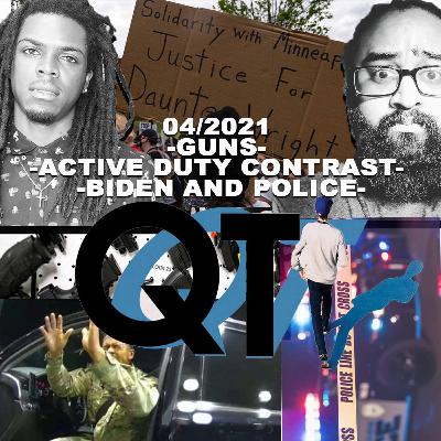 04/2021 Guns/ Active duty contrast/ Biden and police
