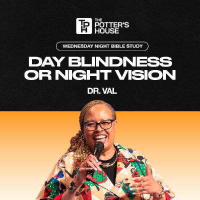 Day Blindness or Night Vision | Dr. Val