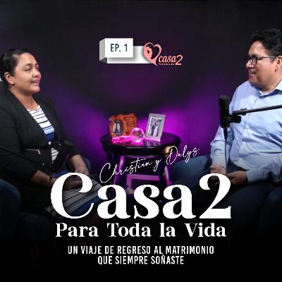 🎙️Ep. 1 Lanzamiento | Casa2 Para Toda la Vida: Un viaje de regreso al matrimonio que siempre soñaste