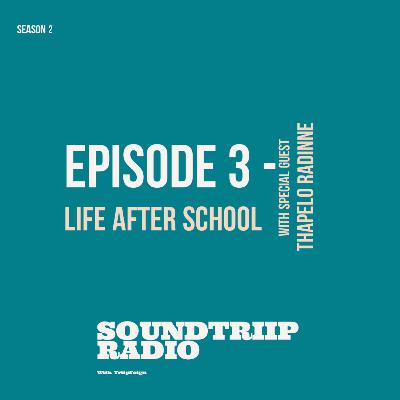 LIFE AFTER SCHOOL