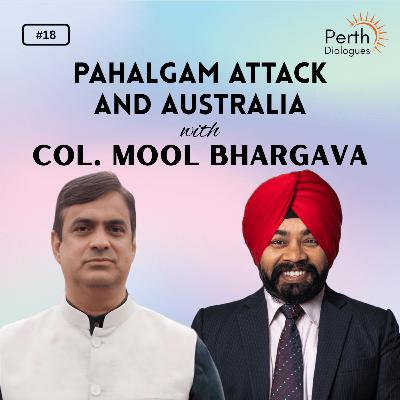 #18. Terrorist attack in Pahalgam, India from Australian Perspective | Col. Mool Bhargava