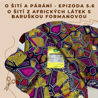 Epizoda 5.6 - O šití z afrických látek s Baruškou Formanovou