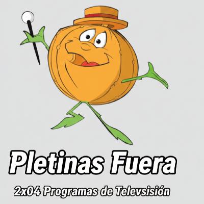 Pletinas Fuera 2x04 Televisión y mucho mas. Programas imprescindibles Pletinas Fuera 2x04 Televisión y mucho mas. Programas imprescindibles