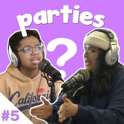 PARTIES || WHAT IF EP #5