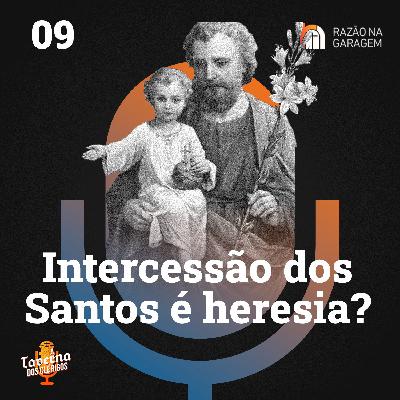 09 | Intercessão dos Santos é Bíblico?