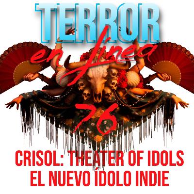 TeL 76 - Crisol: Theater of Idols, el nuevo ídolo indie & GameLore