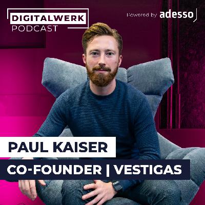 Eine Welt ohne Lieferscheine: VESTIGAS-Gründer Paul Kaiser (DW #188)