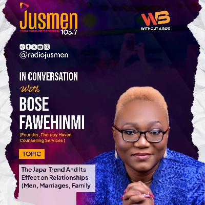 Bose Fawehinmi on The Japa Trend and its Effects on Relationships (Men/Marriages/Families)