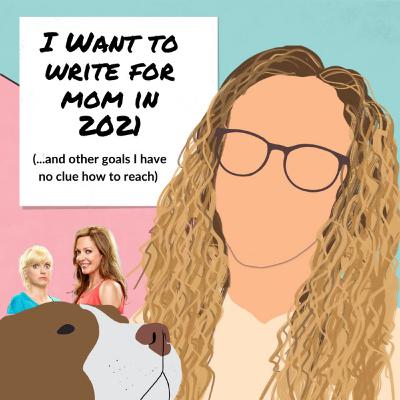 I want to write for Mom in 2021 -- and other goals I have no clue how to reach (13) I want to write for Mom in 2021 -- and other goals I have no clue how to reach (13)