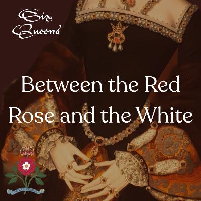 Between the Red Rose and the White