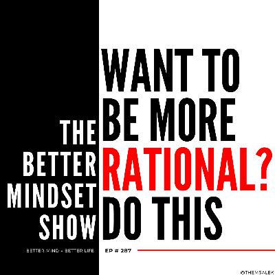 Want to Be More Rational? Do This