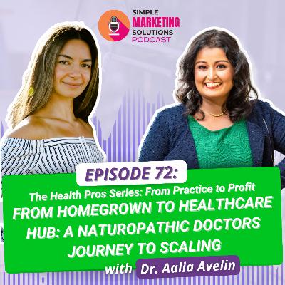 #72 From Homegrown to Healthcare Hub: A Naturopathic Doctors Journey to Scaling #72 From Homegrown to Healthcare Hub: A Naturopathic Doctors Journey to Scaling