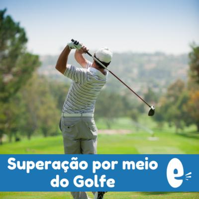 Episode 261: Overcoming Difficulties through Golf