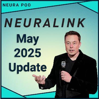 Neuralink Update – May 2025
