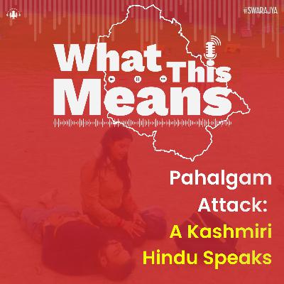 EP124: Pahalgam Attack — A Kashmiri Hindu Speaks