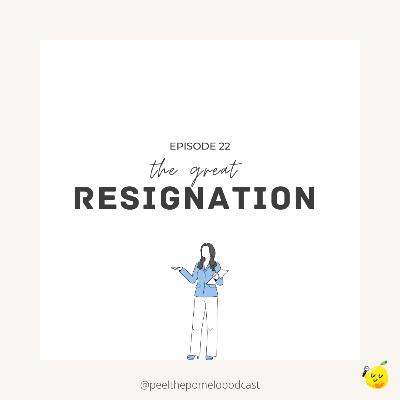 EP 22: The Great Resignation