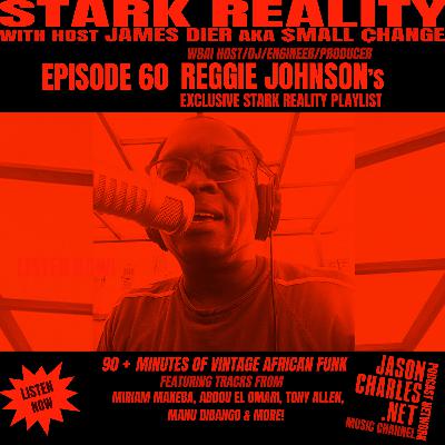 STARK REALITY PLAYLISTS Episode 60 DJ Reggie Johnson's Vintage African Funk Mix STARK REALITY PLAYLISTS Episode 60 DJ Reggie Johnson's Vintage African Funk Mix