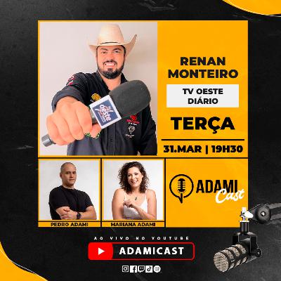 #458 - Renan Monteiro - TV Oeste Diário - AdamiCast #458 - Renan Monteiro - TV Oeste Diário - AdamiCast