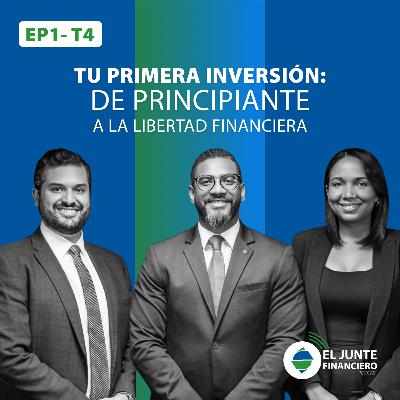 Tu primera inversión: De principiante a la libertad financiera Ep. 1 T.4 | El Junte Financiero Tu primera inversión: De principiante a la libertad financiera Ep. 1 T.4 | El Junte Financiero