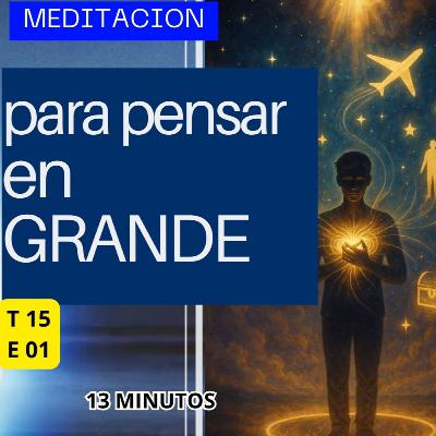 Expresso Mental -T15 E01-Meditación para pensar en grande