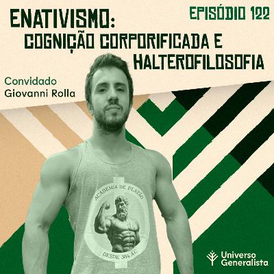 #122 - Enativismo: Cognição Corporificada e Halterofilosofia (Giovanni Rolla)