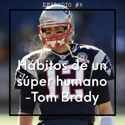 Hábitos de un Super Humano - Tom Brady