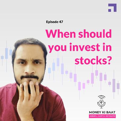 E47 | When should you invest in stocks? | #MoneyKiBaatPodcast E47 | When should you invest in stocks? | #MoneyKiBaatPodcast