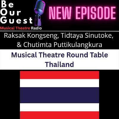 Be Our Guest with Raksak Kongseng, Tidtaya Sinutoke, Chutimta Puttikulangkura (Musical Theatre in Thailand)