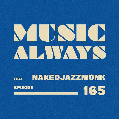 E165 Music Always x NakedJazzMonk E165 Music Always x NakedJazzMonk