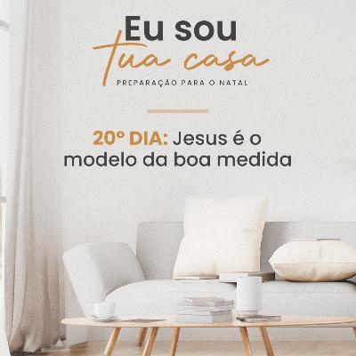 Eu sou Tua casa | 20º dia Eu sou Tua casa | 20º dia